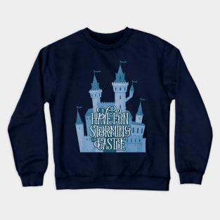 Have Fun Storming the Castle Crewneck Sweatshirt